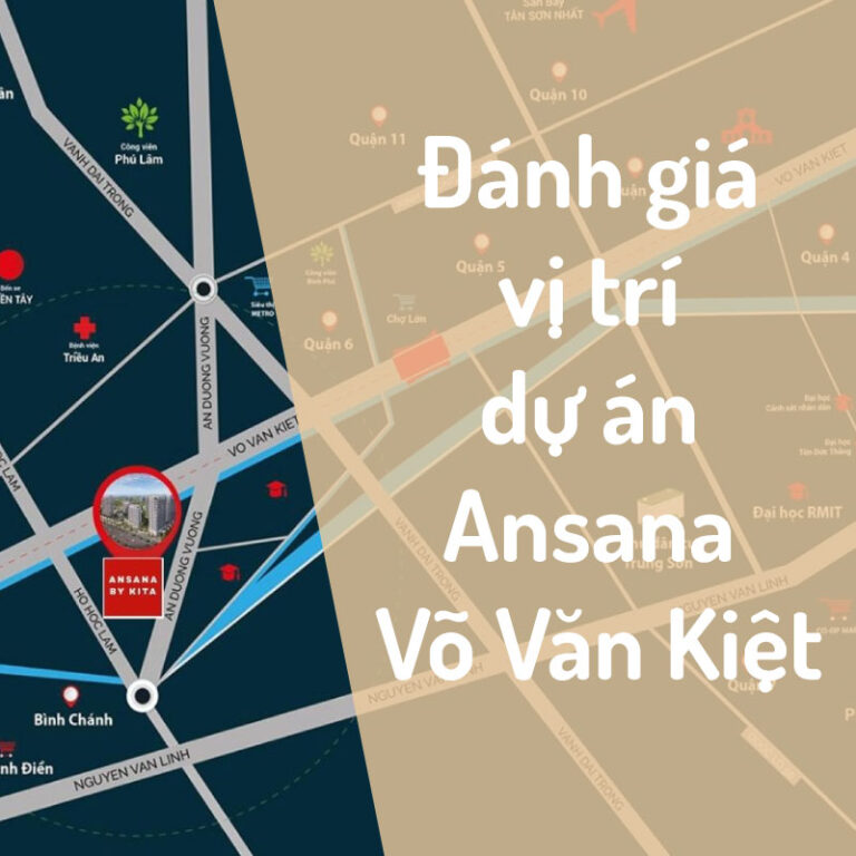Đánh giá vị trí dự án Ansana Võ Văn Kiệt: Tiềm năng sinh lời từ hạ tầng "khủng"